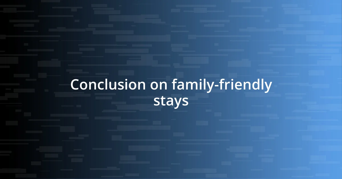 Conclusion on family-friendly stays