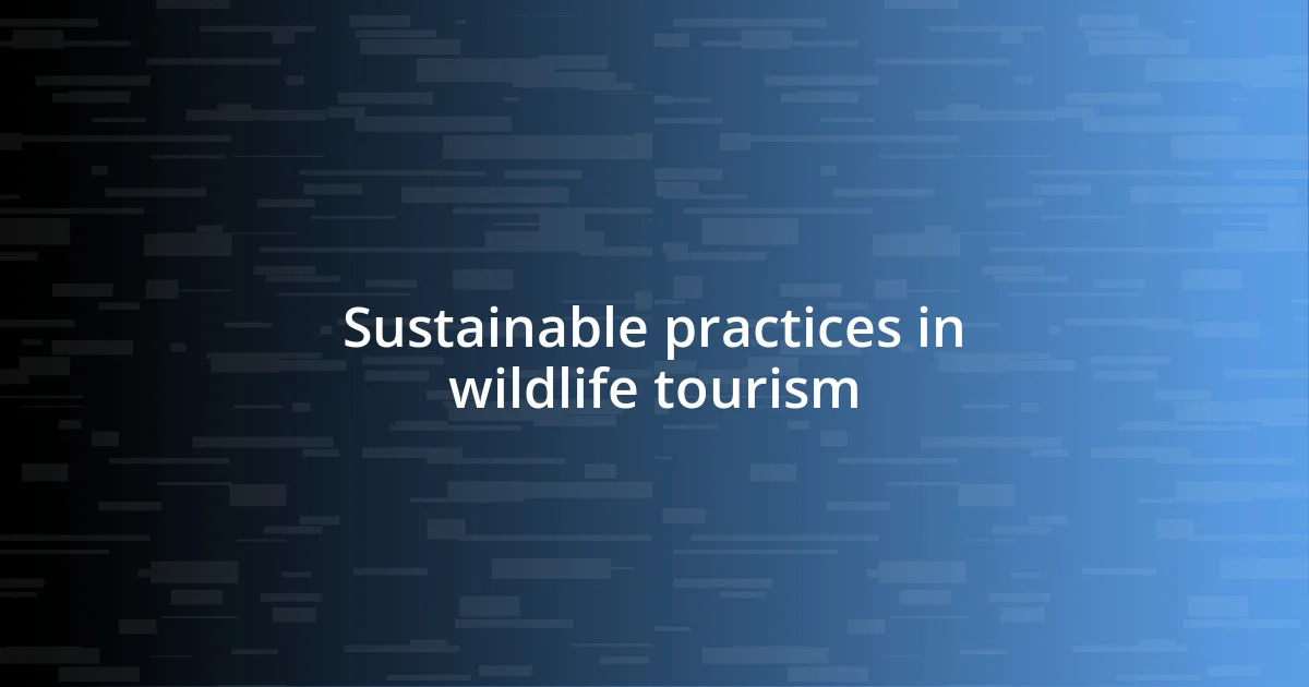 Sustainable practices in wildlife tourism