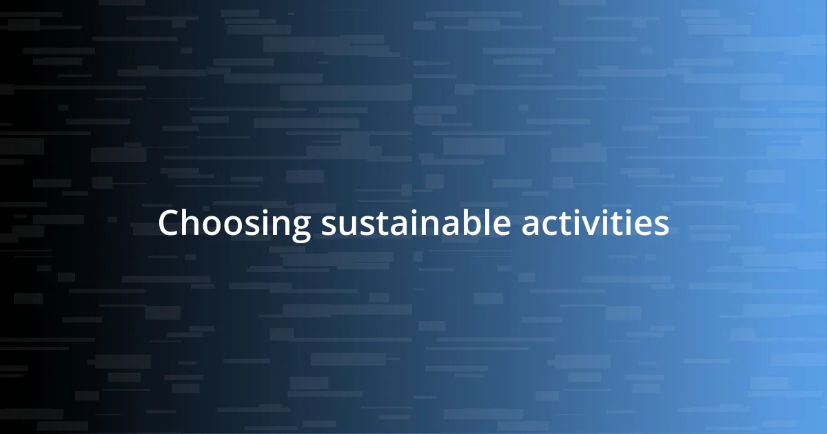 Choosing sustainable activities