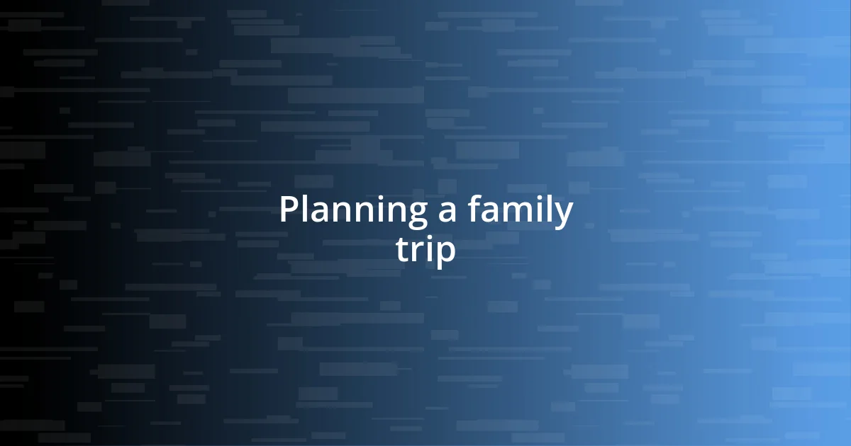 Planning a family trip