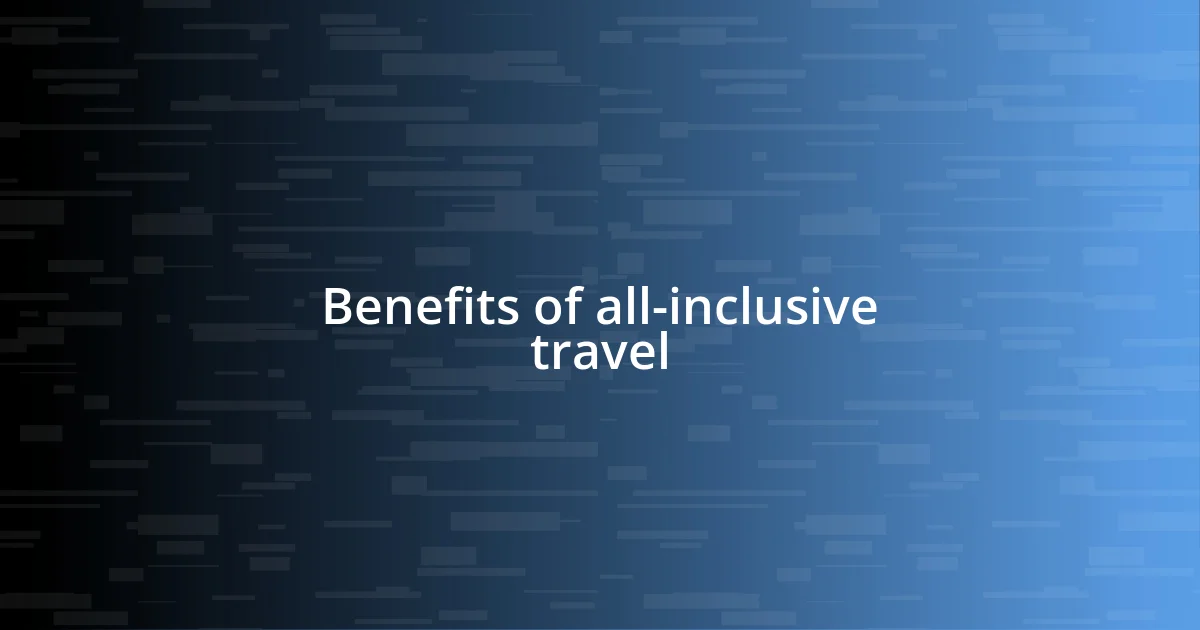 Benefits of all-inclusive travel