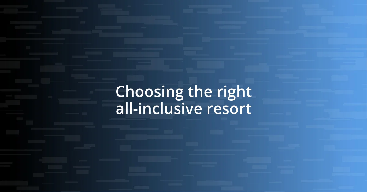 Choosing the right all-inclusive resort