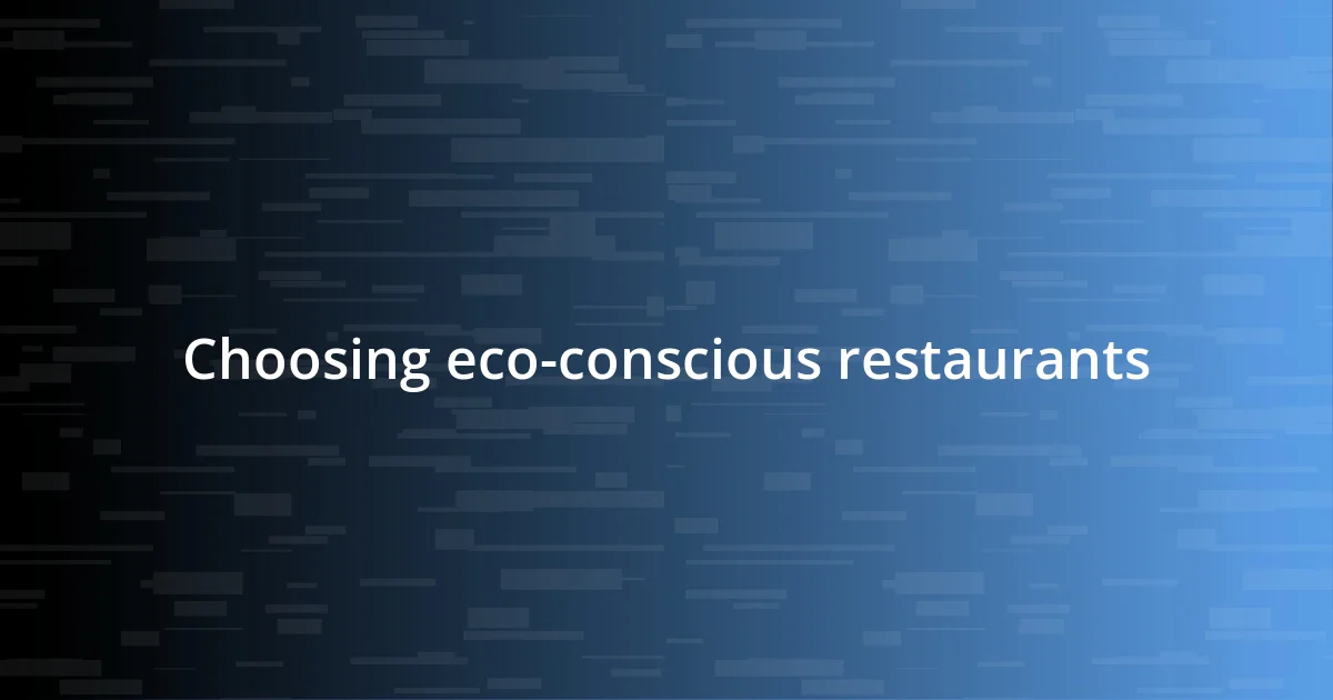 Choosing eco-conscious restaurants