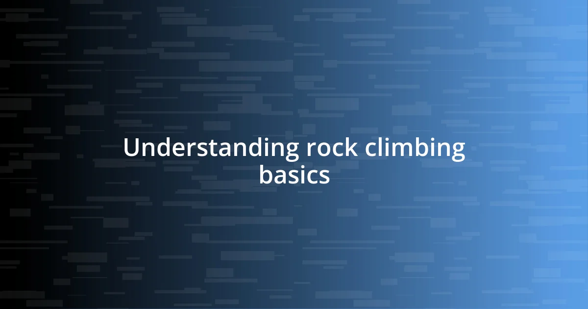 Understanding rock climbing basics