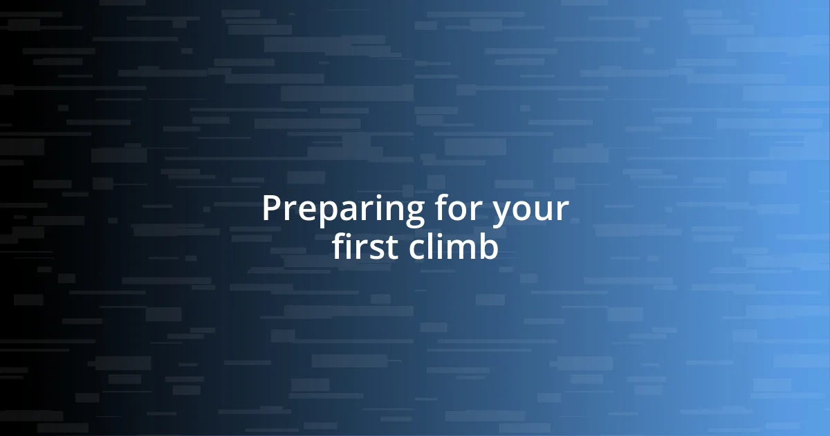 Preparing for your first climb