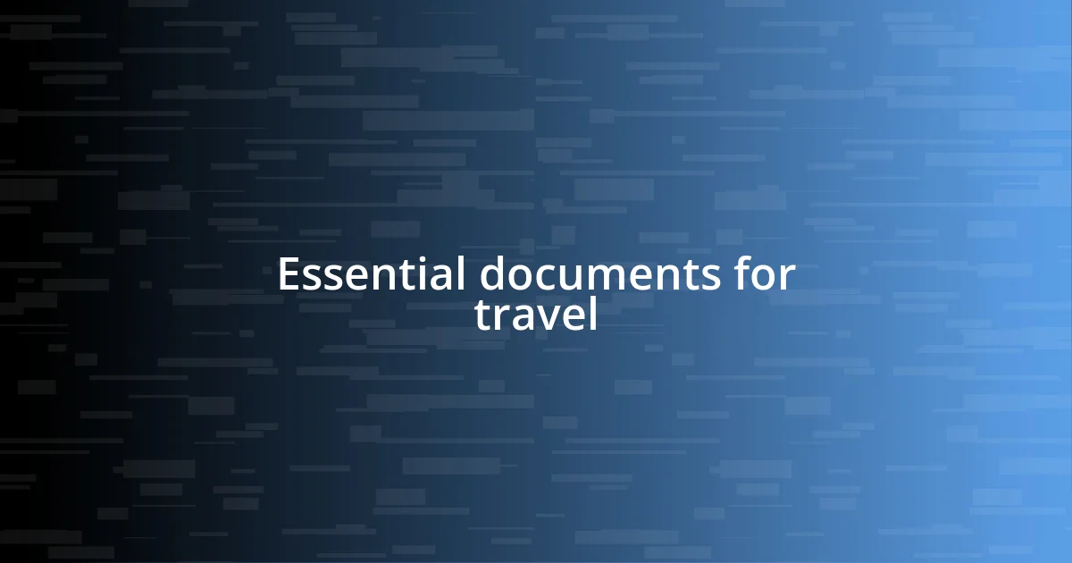 Essential documents for travel