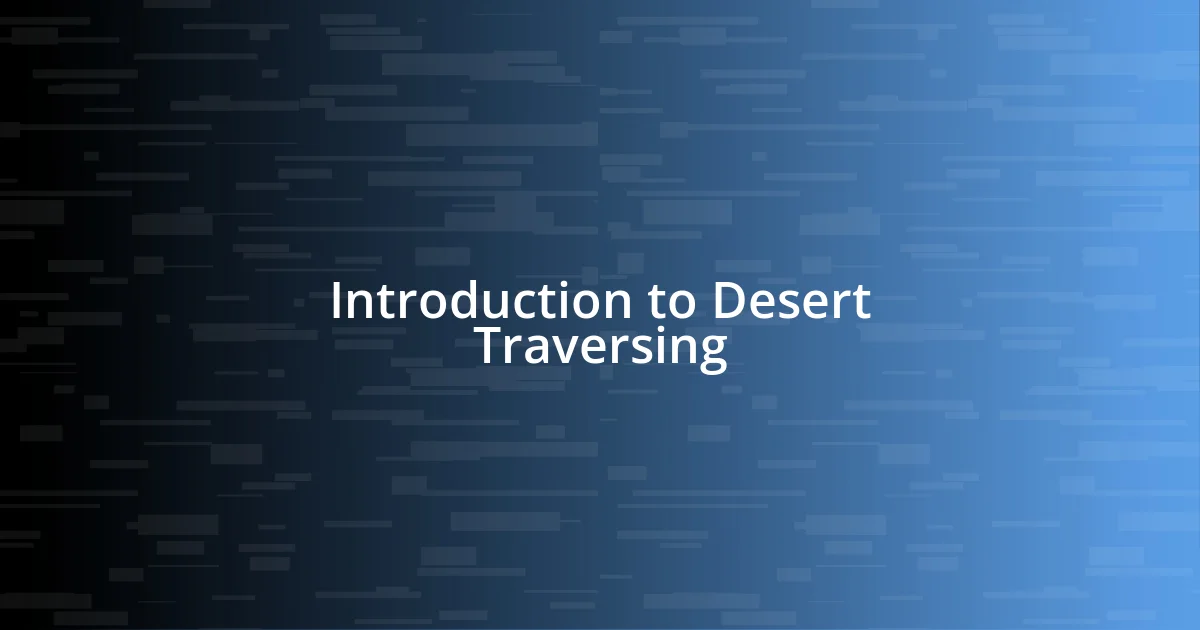 Introduction to Desert Traversing