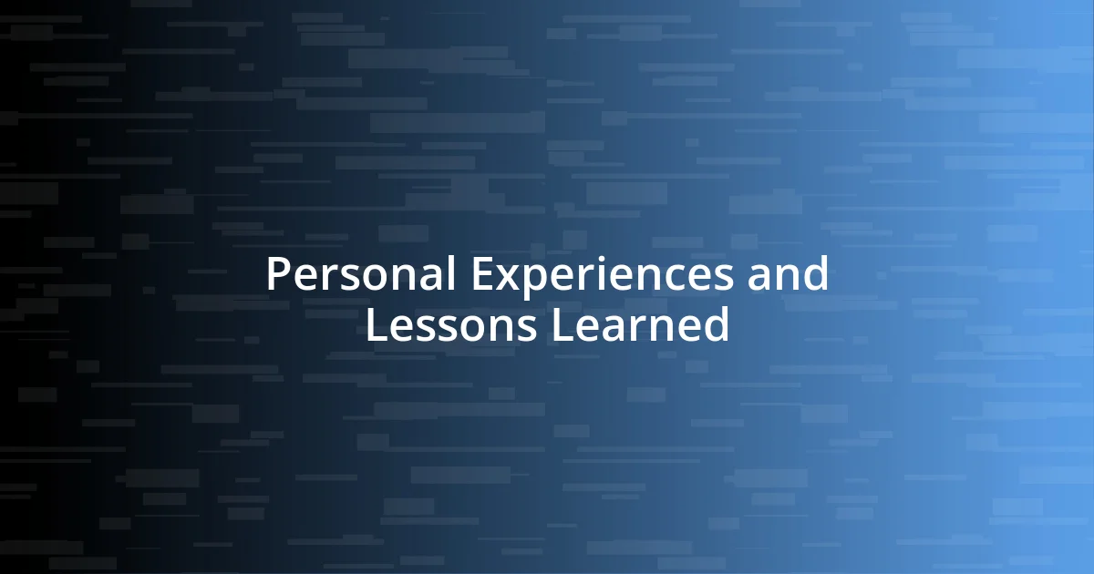 Personal Experiences and Lessons Learned