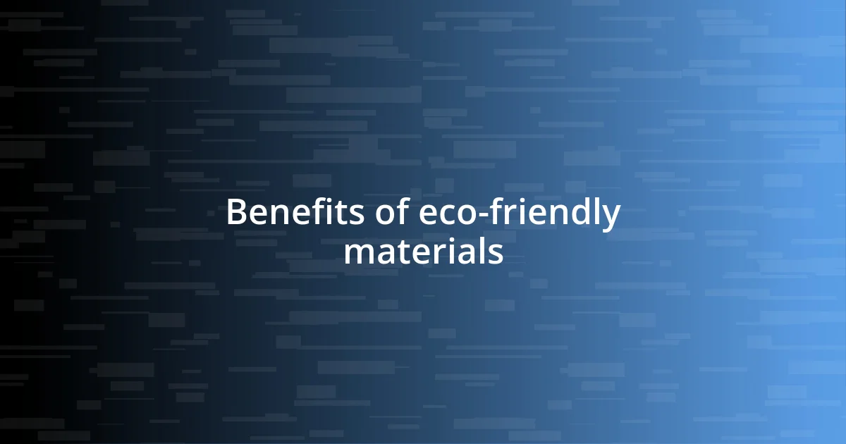 Benefits of eco-friendly materials