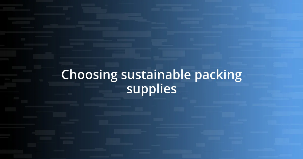 Choosing sustainable packing supplies