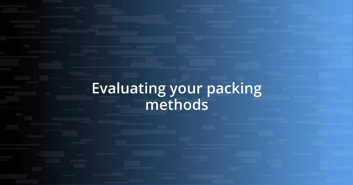 Evaluating your packing methods