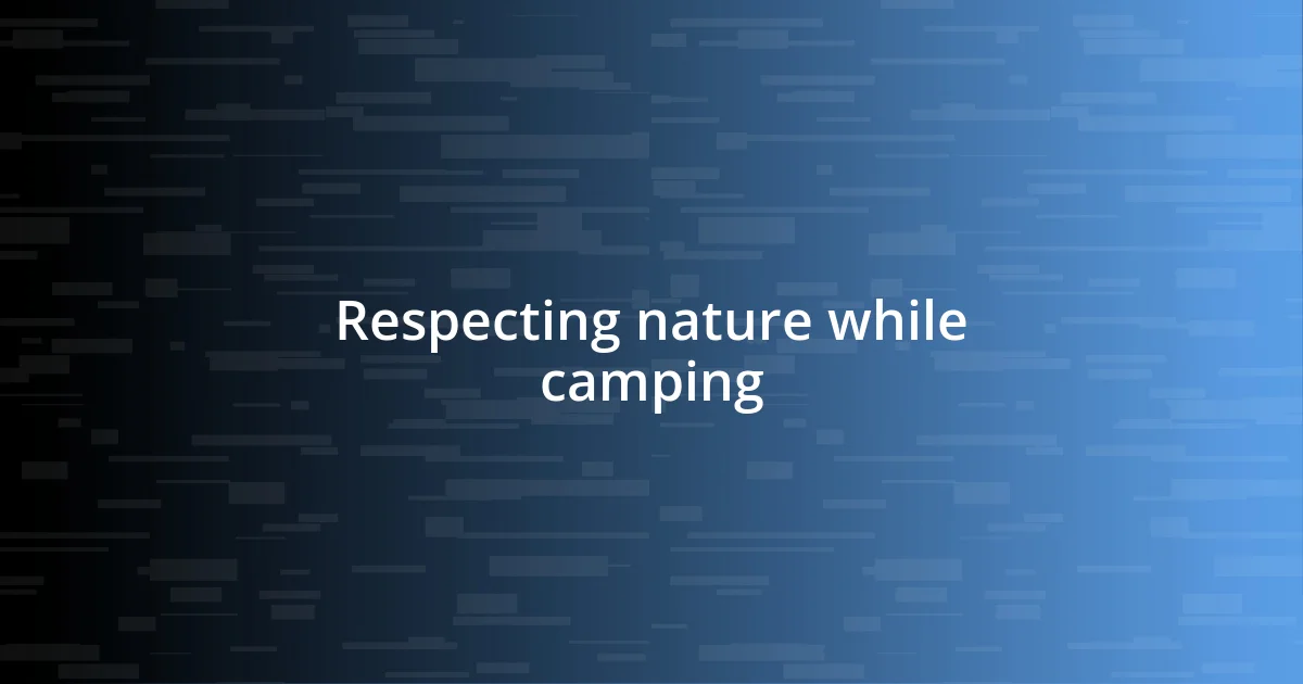 Respecting nature while camping