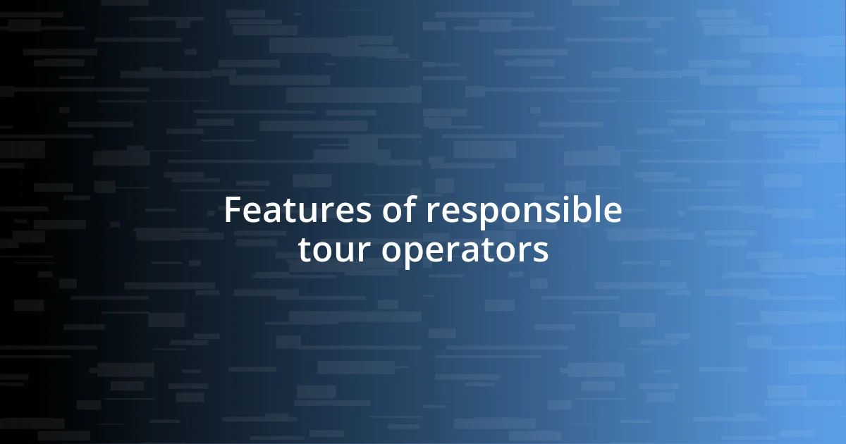 Features of responsible tour operators