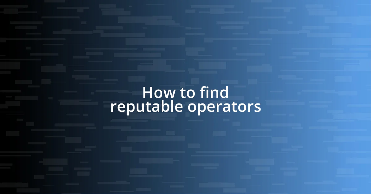 How to find reputable operators