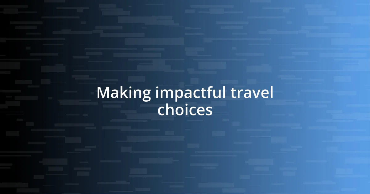 Making impactful travel choices