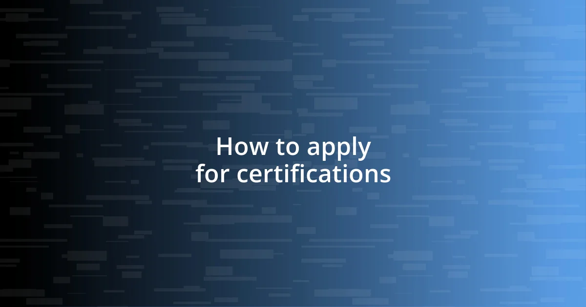 How to apply for certifications