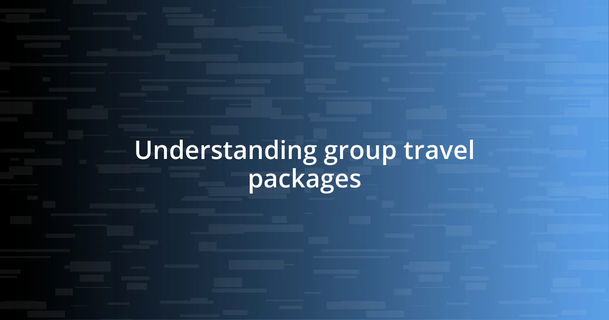 Understanding group travel packages