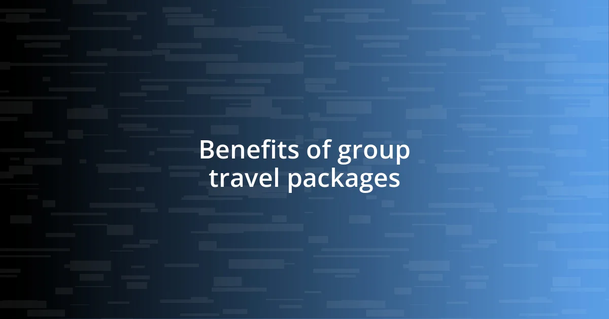 Benefits of group travel packages