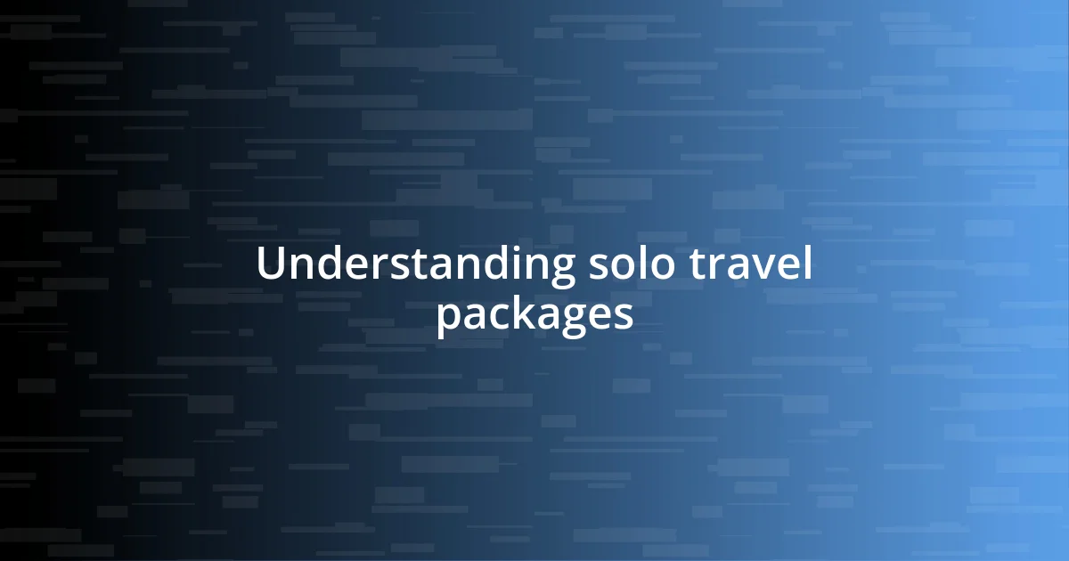 Understanding solo travel packages