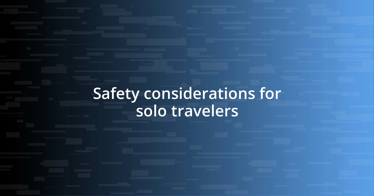 Safety considerations for solo travelers