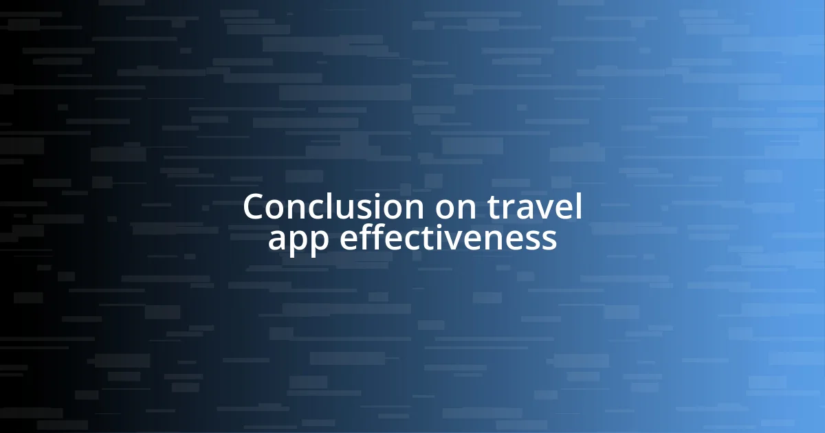 Conclusion on travel app effectiveness