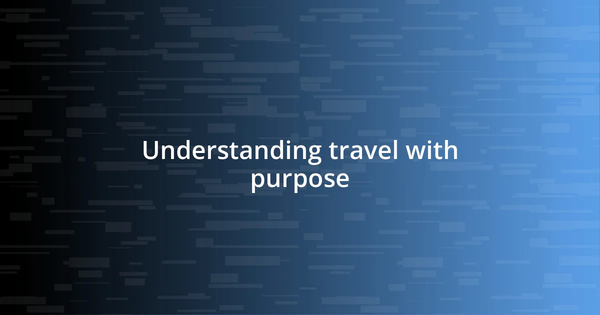 Understanding travel with purpose