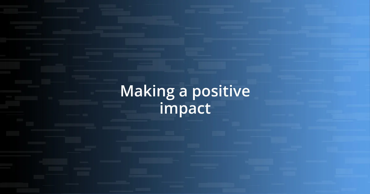 Making a positive impact