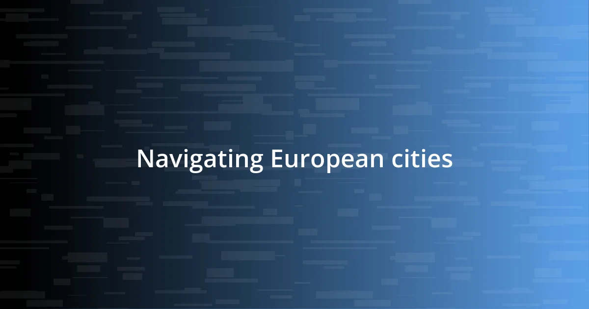 Navigating European cities