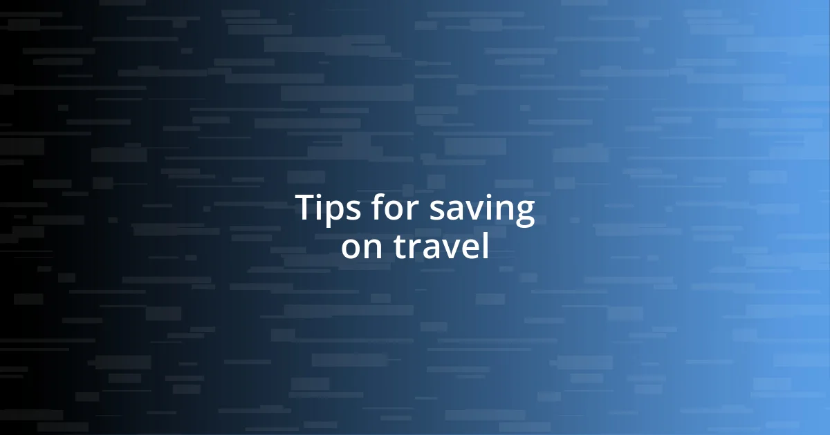 Tips for saving on travel