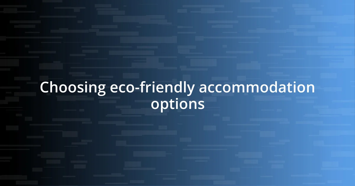 Choosing eco-friendly accommodation options