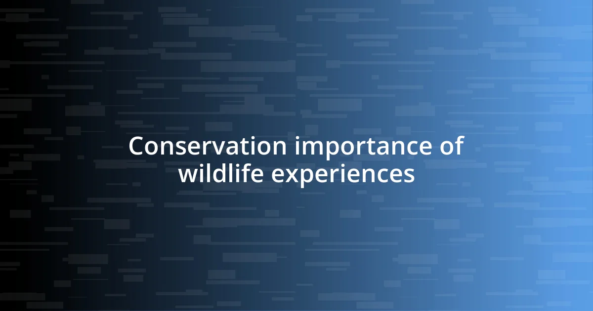 Conservation importance of wildlife experiences