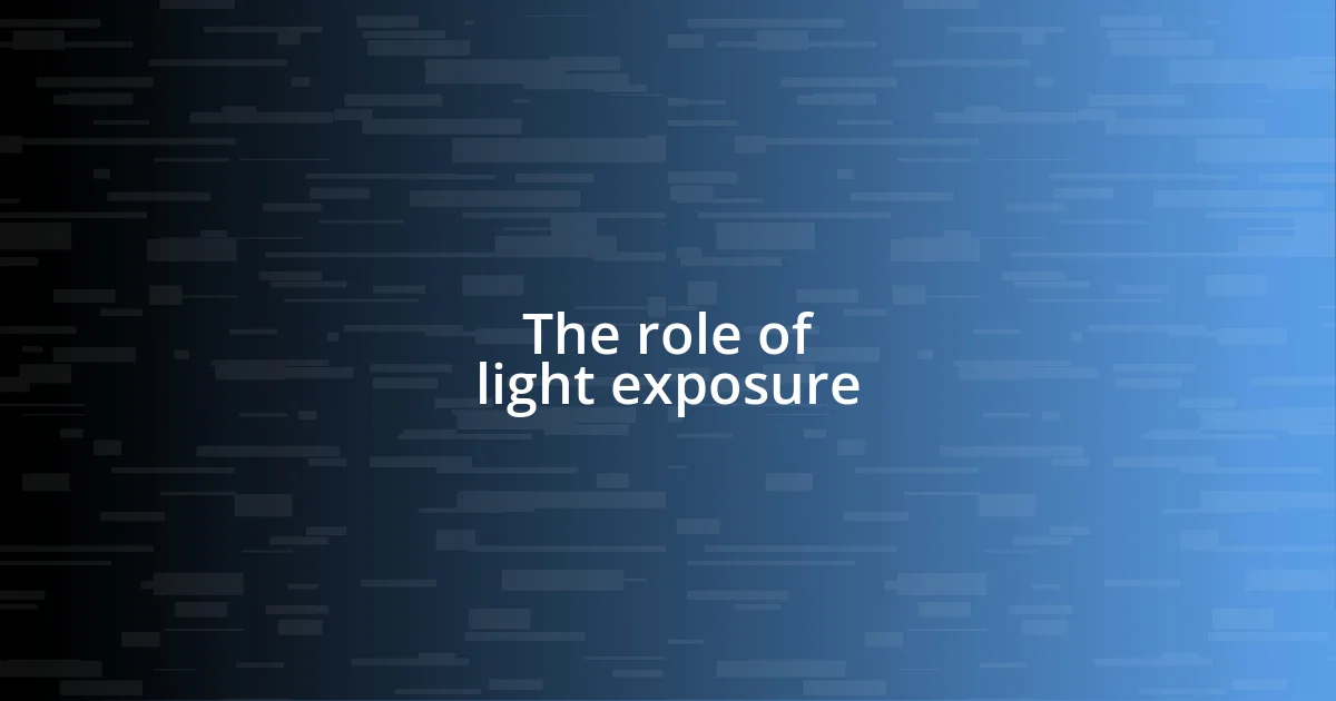 The role of light exposure