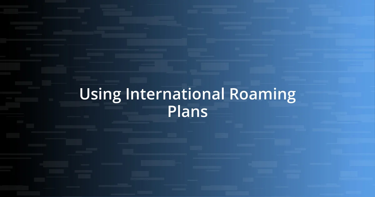 Using International Roaming Plans