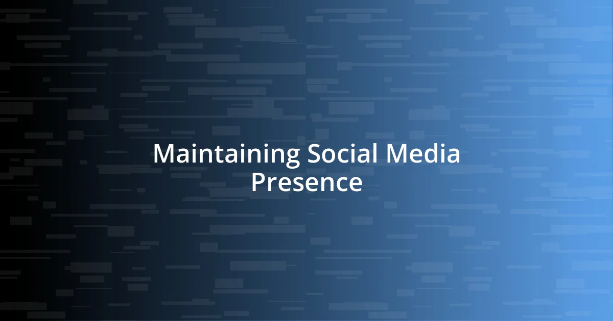 Maintaining Social Media Presence