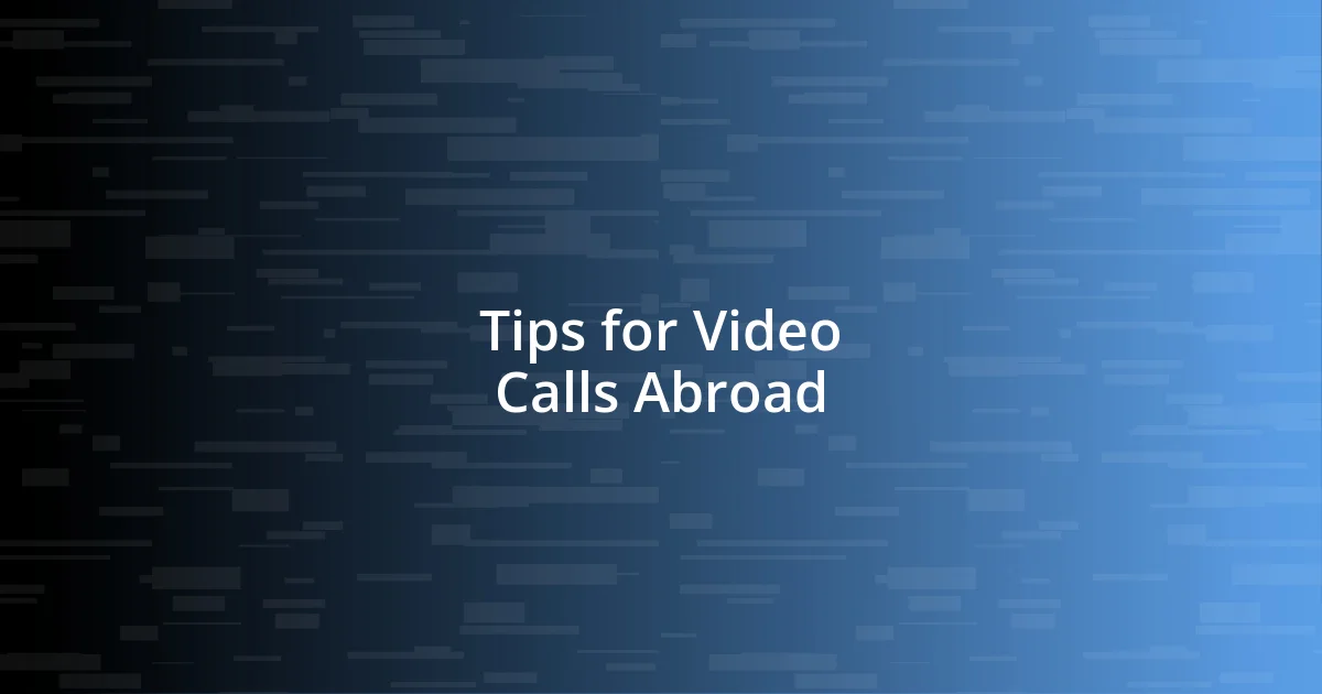 Tips for Video Calls Abroad