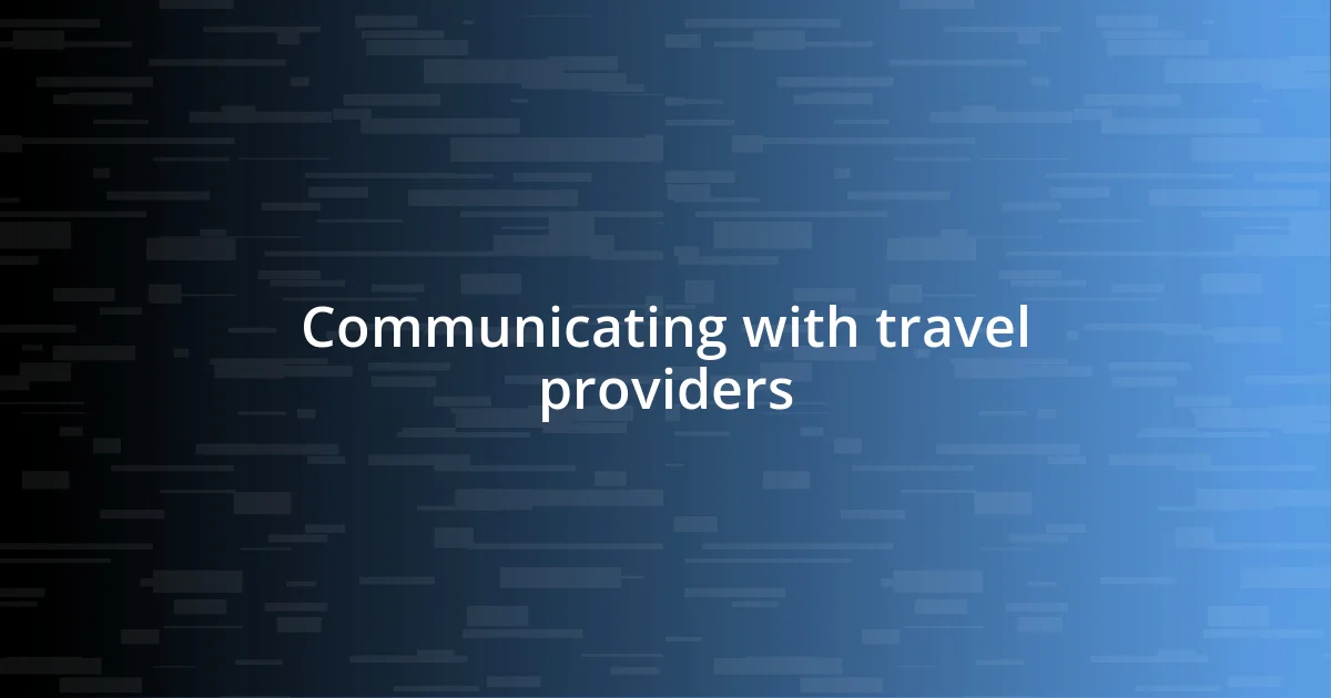 Communicating with travel providers