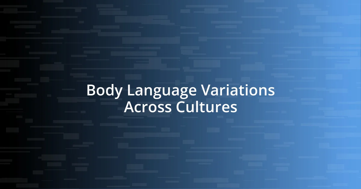 Body Language Variations Across Cultures