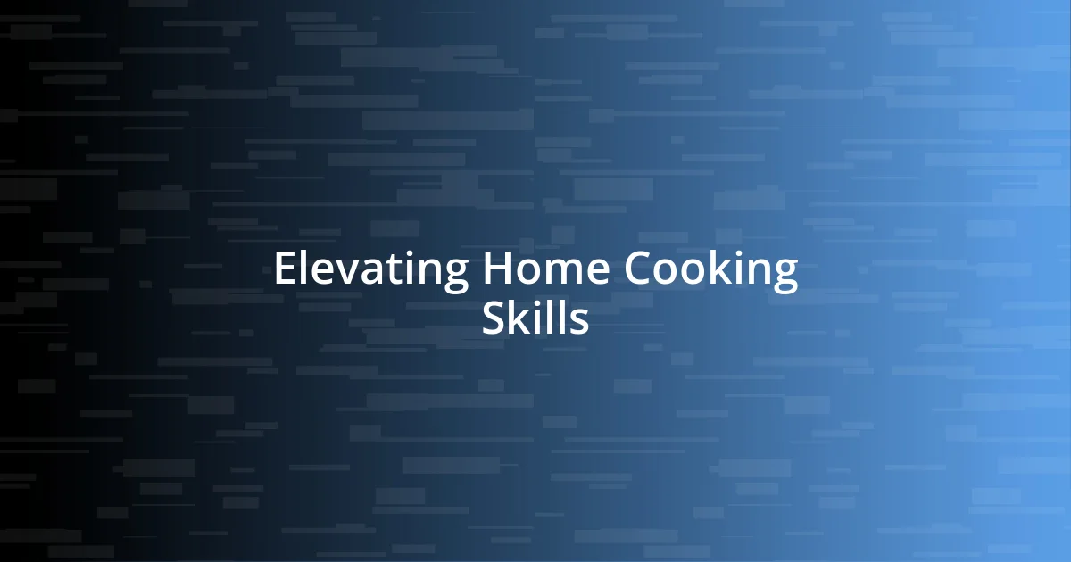 Elevating Home Cooking Skills