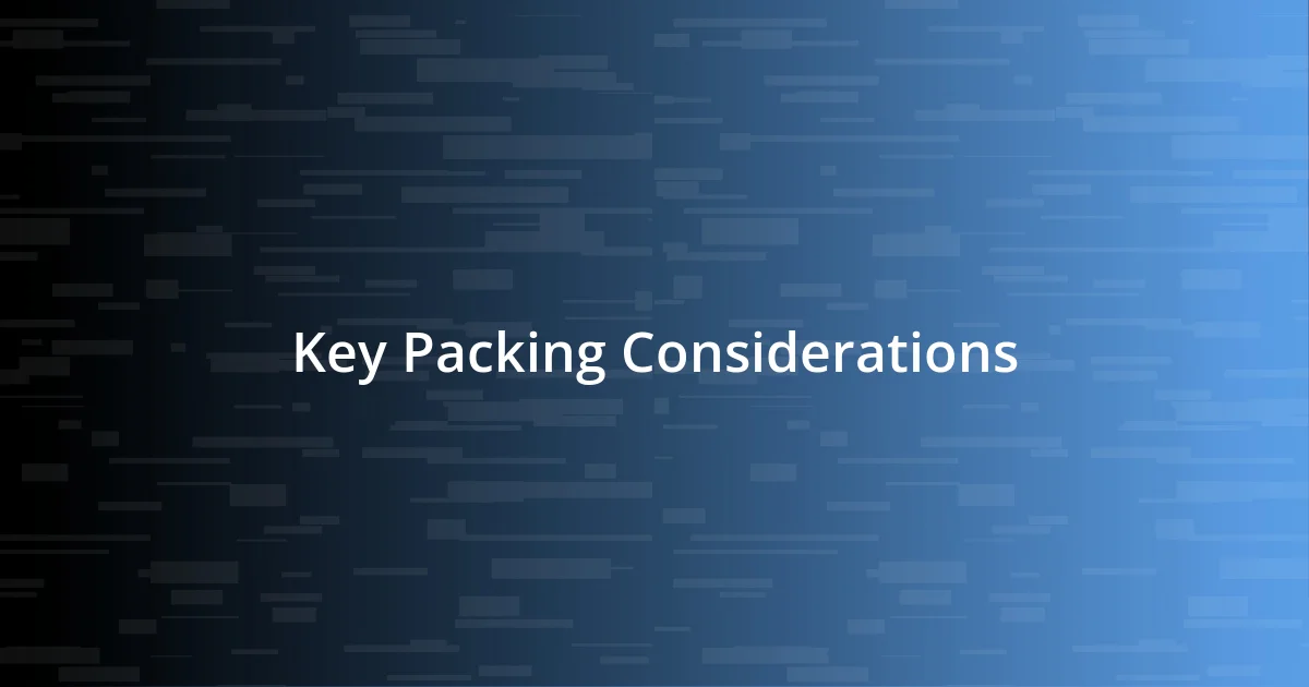 Key Packing Considerations