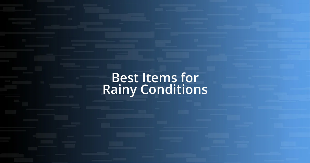 Best Items for Rainy Conditions