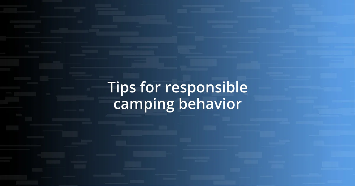 Tips for responsible camping behavior