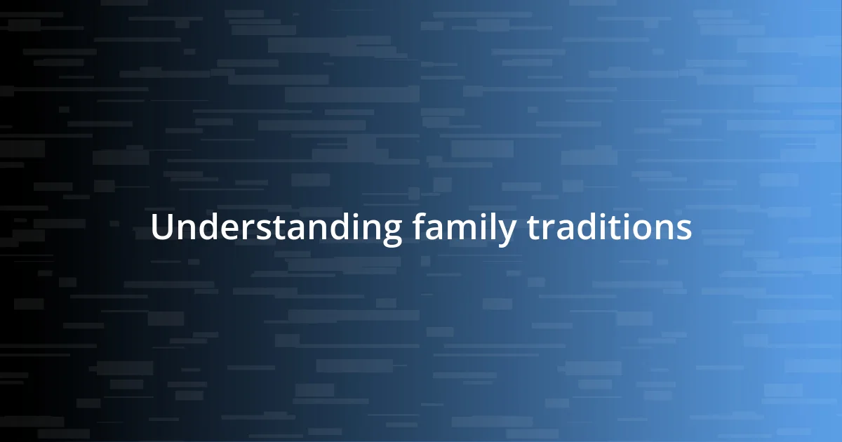 Understanding family traditions