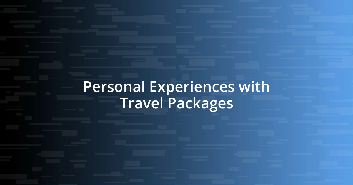 Personal Experiences with Travel Packages