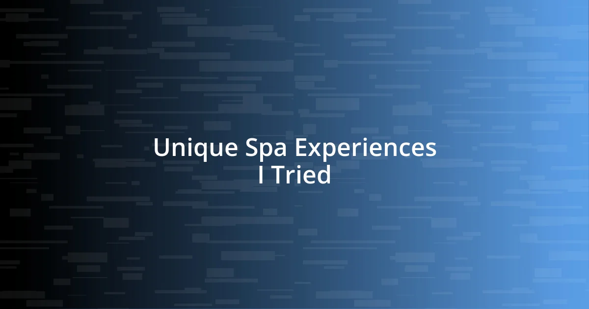 Unique Spa Experiences I Tried