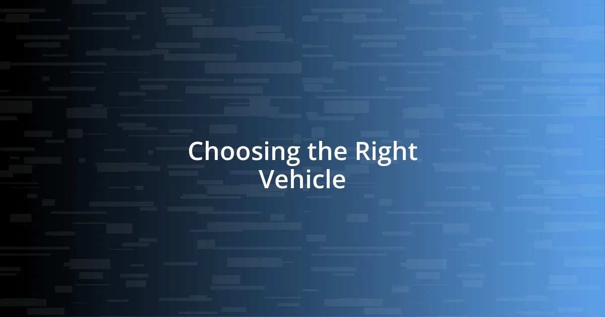 Choosing the Right Vehicle