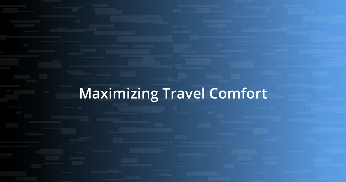 Maximizing Travel Comfort