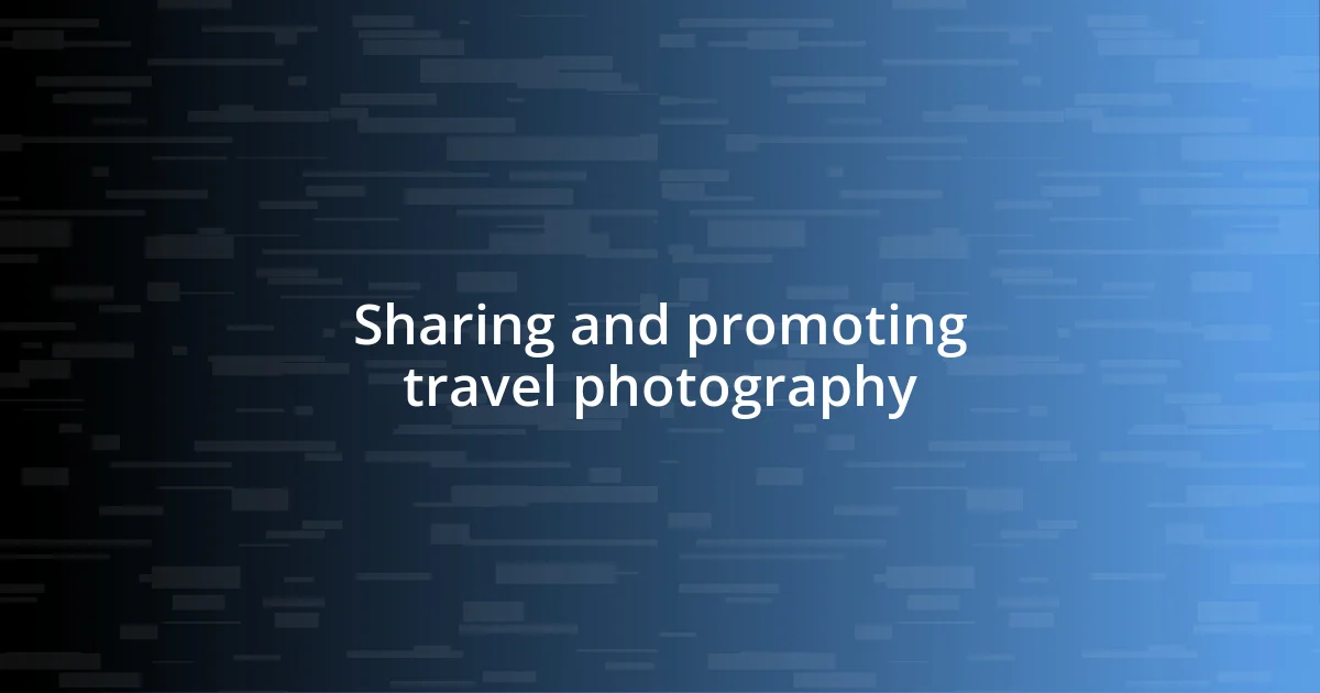 Sharing and promoting travel photography