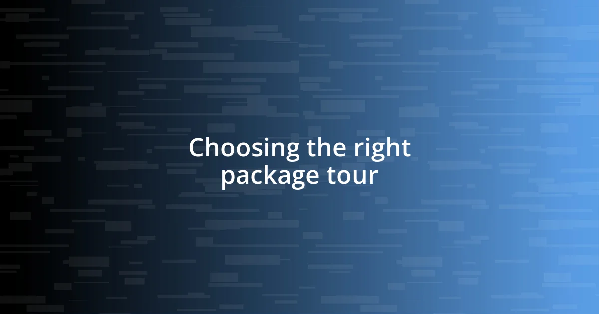 Choosing the right package tour