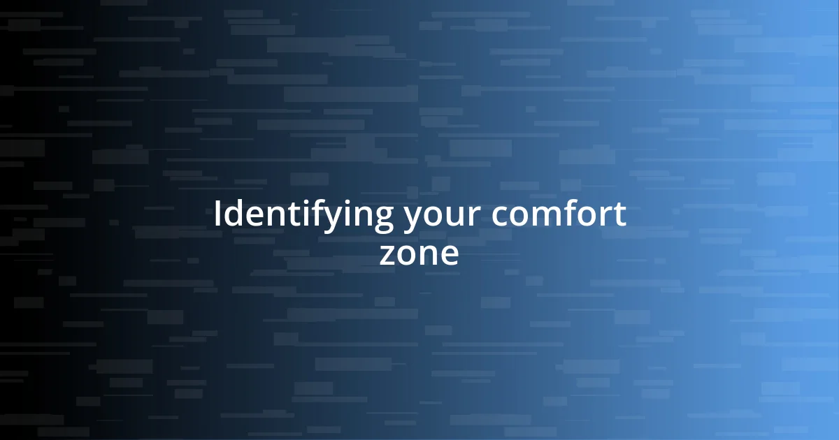 Identifying your comfort zone