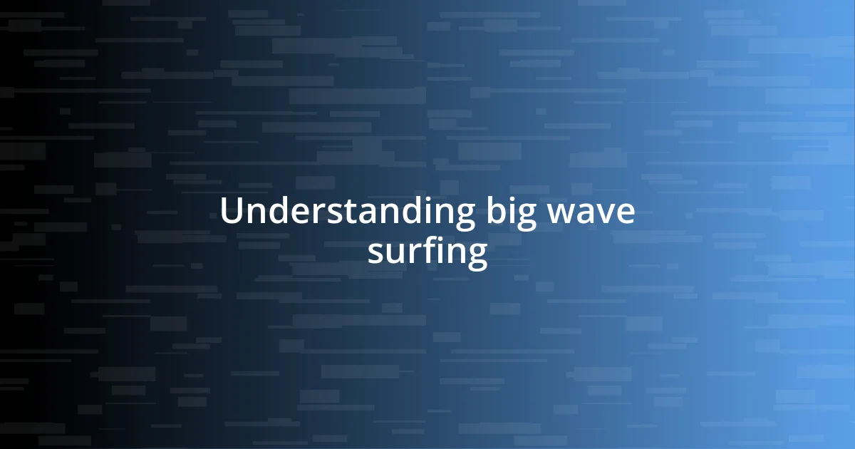 Understanding big wave surfing